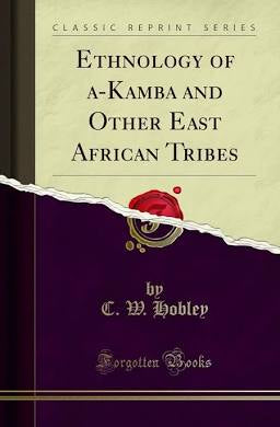 Ethnology of the Akamba and Other East African Tribes